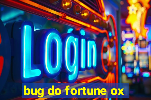 bug do fortune ox